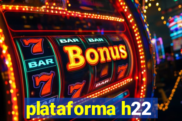 plataforma h22